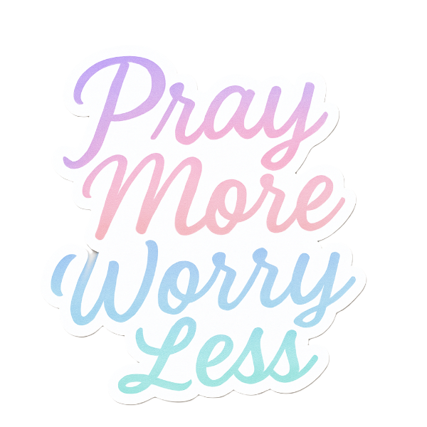 Pray More Worry Less