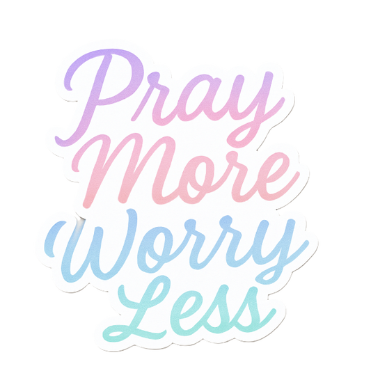 Pray More Worry Less